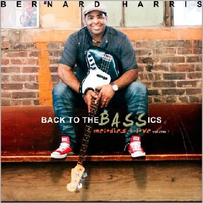 Bernard Harris - 2011 - Back To The Bassics - Melodies I Love Vol. 1
