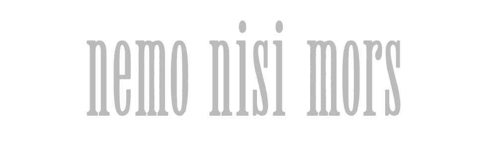 nemo nisi mors